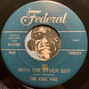 King Pins - The Monkey One More Time b/w With The Other Guy - Federal #12505 - R&B Soul - Doowop