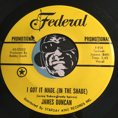 James Duncan - I Got It Made (In The Shade) b/w I'm Gonna Leave You Alone - Federal #12552 - Funk