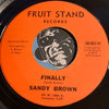 Sandy Brown - I Remember When b/w Finally - Fruit Stand #001 - Soul - Psych Rock