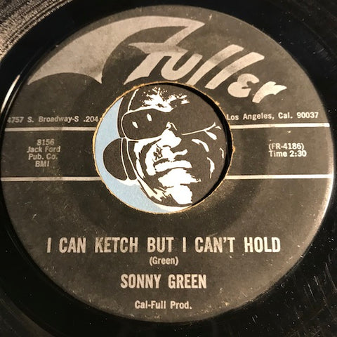 Sonny Green - It's A Game b/w I Can Ketch But I Can't Hold - Fuller #4186 - R&B