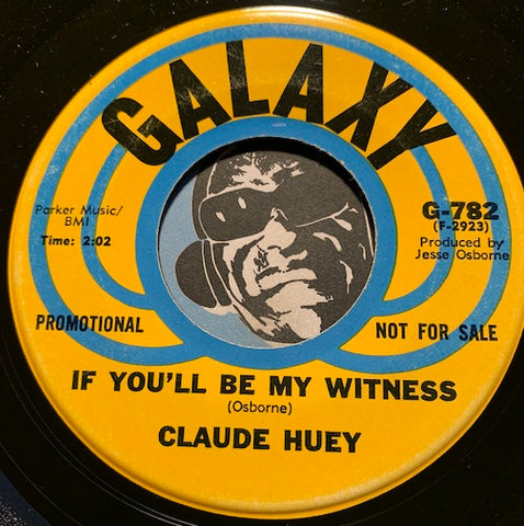 Claude Huey - If You'll Be My Witness b/w Still Love You- Galaxy #782 - R&B Soul - Funk