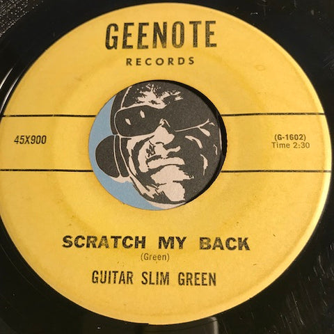Guitar Slim Green - Scratch My Back b/w Play On Little Girl - Geenote #900 - R&B Mod - Blues