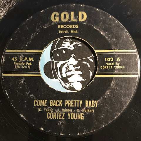 Cortez Young - Come Back Pretty Baby b/w Want You - Gold #102 - Northern Soul