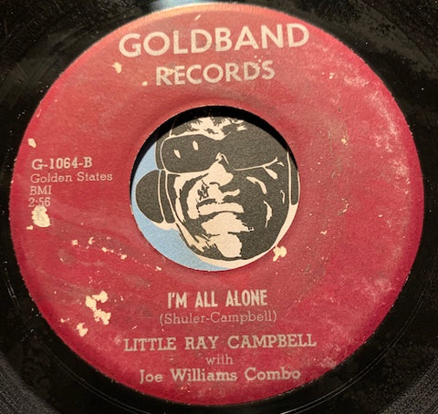 Little Ray Campbell - I'm All Alone b/w Why Why Why - Goldband #1064 - R&B