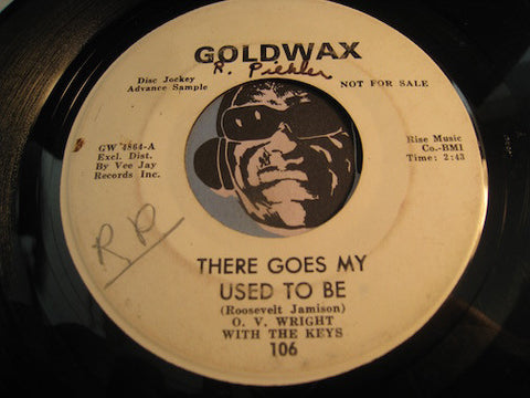 O.V. Wright & Keys - There Goes My Used To Be b/w That's How Strong My Love Is - Goldwax #106 - Northern Soul