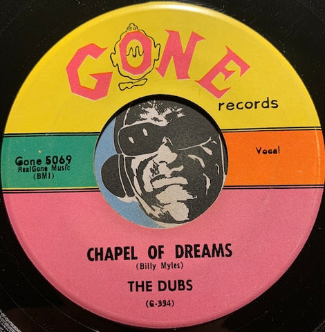 Dubs - Chapel Of Dreams b/w Is There A Love For Me - Gone #5069 - Doowop