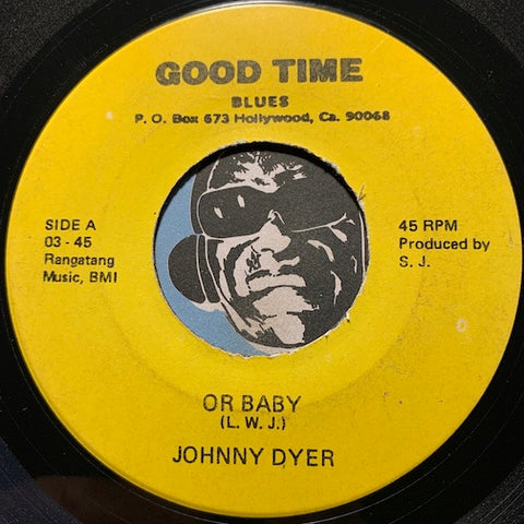 Johnny Dyer - Or Baby b/w You Told Me Baby - Good Time #03 - Blues
