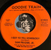 Sam Frazier Jr - I Don't Want Another Love (Like The One I Had) b/w I Got To Tell Somebody - Goodie Train #055 - Modern Soul - Soul