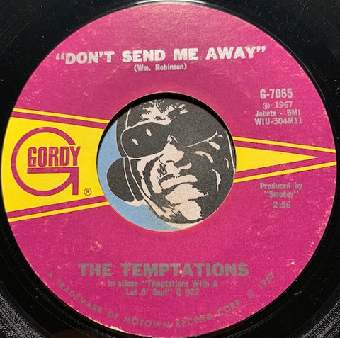 Temptations - (Loneliness Made Me Realize) It's You That I Need b/w Don't Send Me Away - Gordy #7065 - Motown - Northern Soul