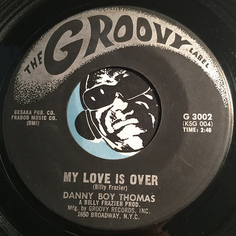 Danny Boy Thomas - My Love Is Over b/w Have No Fear - Groovy #3002 - Northern Soul