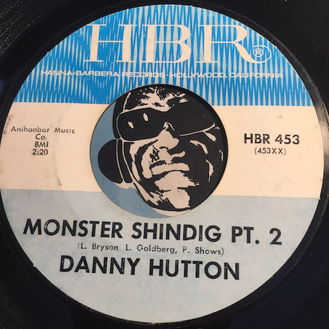 Danny Hutton - Monster Shindig pt.2 b/w Big Bright Eyes - HBR #453 - Rock n Roll - Christmas / Holiday