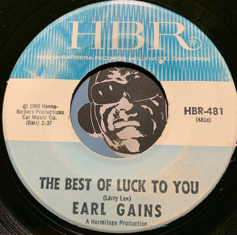 Earl Gains - The Best Of Luck To You b/w It's Worth Anything - Hanna Barbera #481 - R&B Soul - Northern Soul