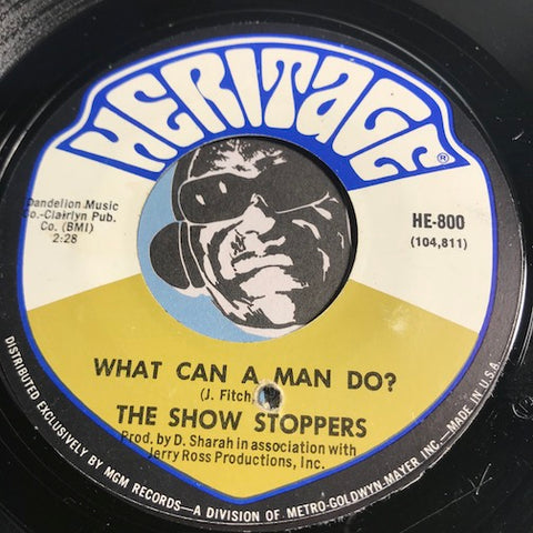 Show Stoppers - What Can A Man Do b/w Ain't Nothin But A House Party - Heritage #800 - Northern Soul