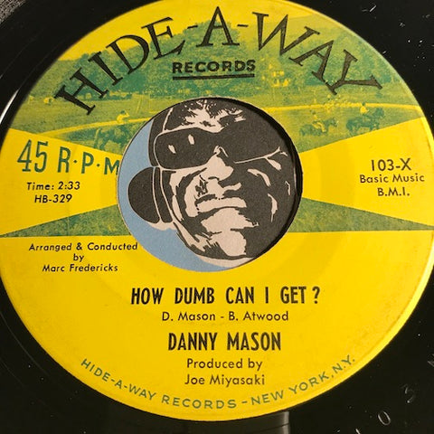 Danny Mason - How Dumb Can I Get b/w Am I A Fool - Hide-A-Way #103 - Popcorn Soul - Rock n Roll