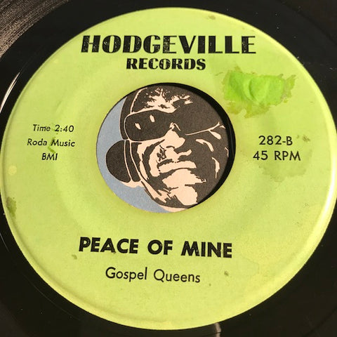 Gospel Queens - Peace Of Mine b/w When I Am Gone - Hodgeville #282 - Gospel Soul