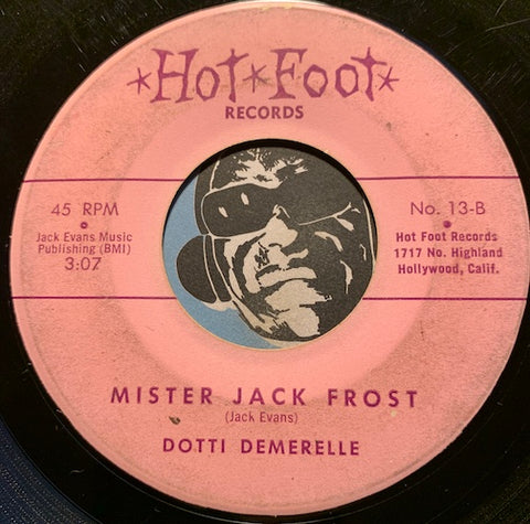 Dotti Demerelle - Mister Jack Frost b/w Is There Somebody Somewhere For Me - Hot Foot #13 - Christmas/Holiday - Teen