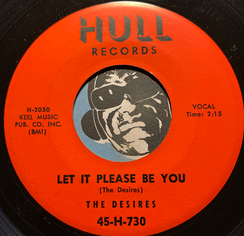 Desires - Let It Please Be You b/w Hey Lena - Hull #730 - Doowop