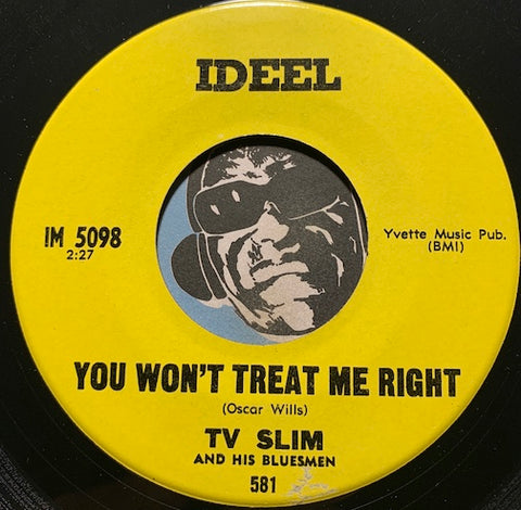 TV Slim - You Won't Treat Me Right b/w I'm A Real Man - Ideel #5098 - Blues