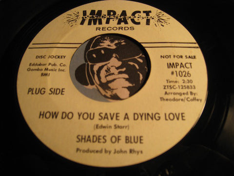 Shades Of Blue - How Do You Save A Dying Love b/w same - Impact #1026 - Northern Soul