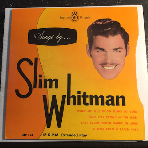 Slim Whitman - Songs By EP - When My Blue Moon Turns To Gold - Blue Eyes Crying In The Rain b/w That Silver Haired Daddy Of Mine - A Petal From A Faded Rose - Imperial #133 - Country