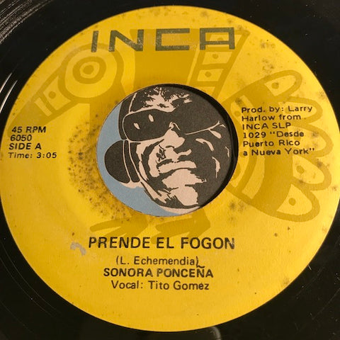 Sonora Poncena - Prende El Fogon b/w Fuerza E' Cara - Inca #6050 - Latin