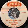 Ike & Tina & Ikettes - So Blue Over You b/w So Fine - Innis #6667 - R&B Soul