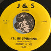 Johnnie & Joe - I'll Be Spinning b/w Feel Alright - J&S #1641 - R&B