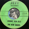 Dew Drops - No Other Guy b/w Johnny Run Run - Jeff #1963 - Doowop
