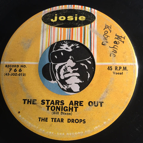 Tear Drops - The Stars Are Out Tonight b/w Oh Stop It - Josie #766 - Doowop