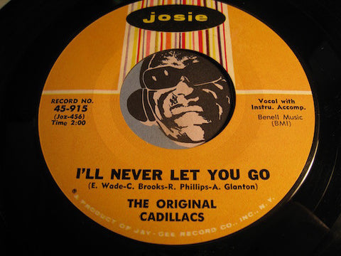 Original Cadillacs - I'll Never Let You Go b/w Wayward Wanderer - Josie #915 - Northern Soul - Doowop