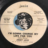 Jimmy Love - Two Sides To Every Story b/w I'm Gonna Change My Life For You - Josie #944 - Northern Soul