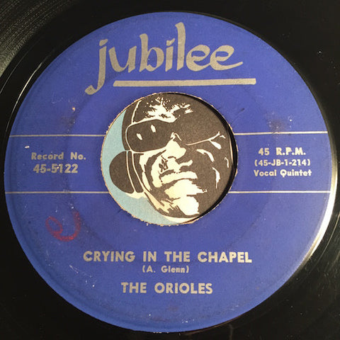 Orioles - Crying In The Chapel b/w Don't You Think I Ought To Know - Jubilee #5122 - Doowop