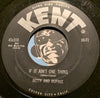 Betty And Dupree - aka Etta James & Harvey Fuqua - If It Ain't One Thing b/w I Hope You're Satisfied - Kent #318 - R&B - R&B Soul