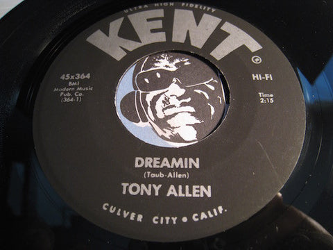 Tony Allen - Dreamin b/w Be My Love Be My Love - Kent #364 - Doowop
