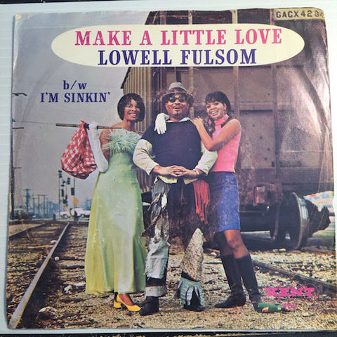 Lowell Fulsom -  Make A Little Love b/w I'm Sinkin - Kent #463 - R&B