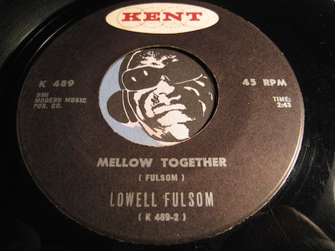 Lowell Fulsom - Mellow Together b/w Blues Pain - Kent #489 - R&B Soul - R&B Blues