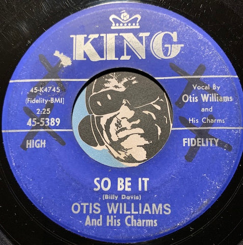 Otis Williams & Charms - So Be It b/w The First Sign Of Love - King #5389 - Doowop