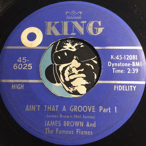 James Brown - Ain't That A Groove pt.1 b/w pt.2 - King #6025 - R&B Soul
