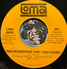 Linda Jones - What've I Done (To Make You Mad) b/w Make Me Surrender (Baby, Baby Please) - Loma #2077 - Sweet Soul