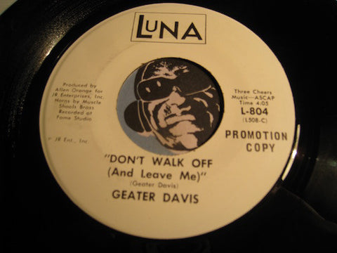 Geater Davis - Don't Walk Off (And Leave Me) b/w I Don't Worry (About Jody) - Luna #804 - Northern Soul - Funk