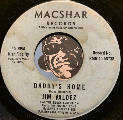 Jim Valdez - Daddy's Home b/w I Want You So Bad - Macshar #56738 - Chicano Soul