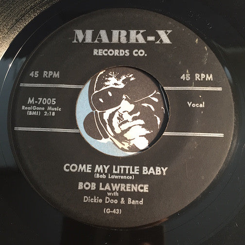Bob Lawrence - Come My Little Baby b/w Honey Dew - Mark-X #7005 - Teen - Doowop