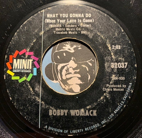 Bobby Womack - What Is This b/w What You Gonna Do (When Your Love Is Gone) - Minit #32037 - Northern Soul