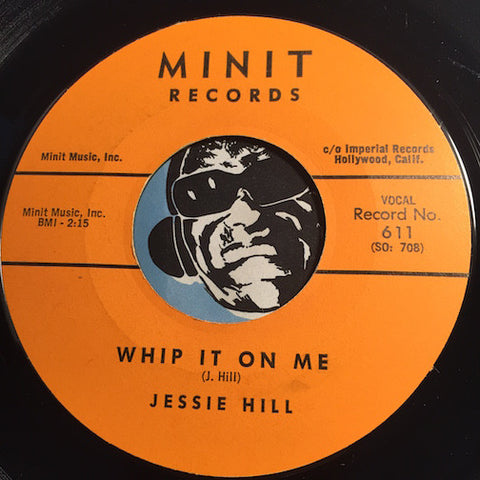 Jessie Hill - Whip It On Me b/w I Need Your Love - Minit #611 - R&B Soul - R&B Rocker