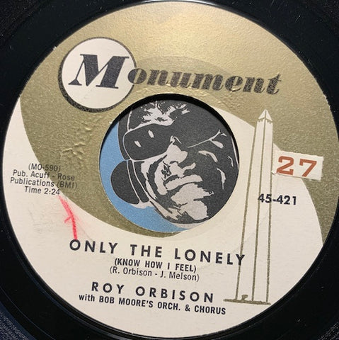 Roy Orbison - Only The Lonely (Know How I Feel) b/w Here Comes That Song Again - Monument #421 - Rock n Roll
