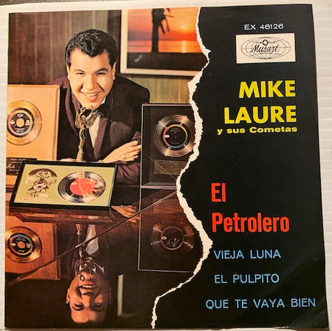 Mike Laure y Sus Cometas - EP - El Petrolero - Que Te Vaya Bien b/w El Pulpito - Viaja Luna - Musart #46126 - Latin
