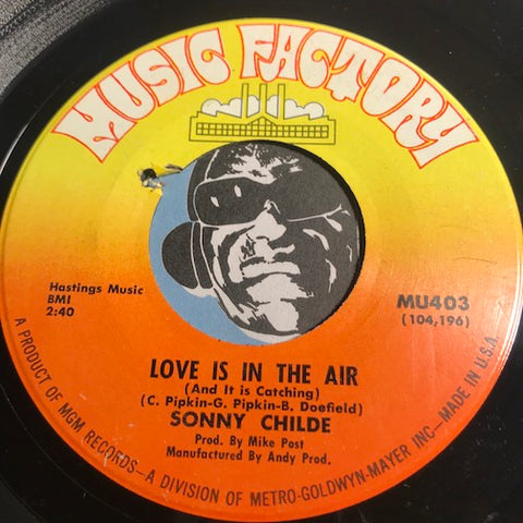 Sonny Childe - Love Is In The Air b/w Handbags And Gladrags - Music Factory #403 - Northern Soul