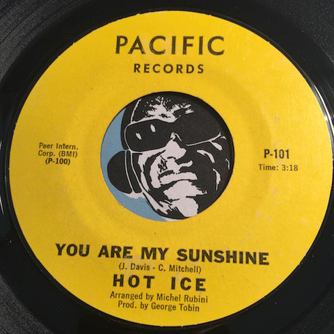 Hot Ice - You Are My Sunshine b/w I'll Be Your Everything - Pacific #101 - Funk