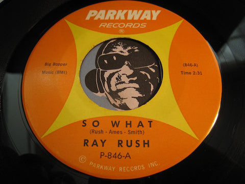 Ray Rush - So What b/w Can This Be Love - Parkway #846 - Rockabilly - Popcorn Soul