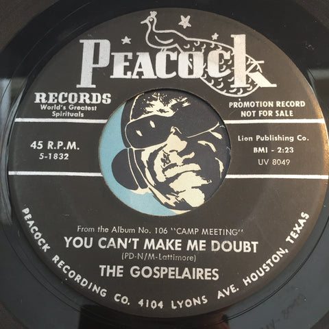 Gospelaires - You Can't Make Me Doubt b/w Rest Fort The Weary - Peacock #1832 - Gospel Soul